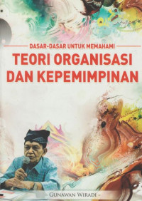 Image of Dasar-Dasar Untuk Memahami Teori Organisasi dan Kepemimpinan