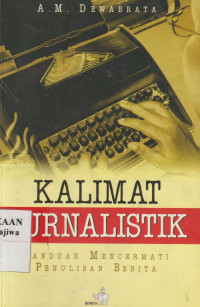 Image of Kalimat JURNALISTIK Panduan Mencermati Penulisan Berita