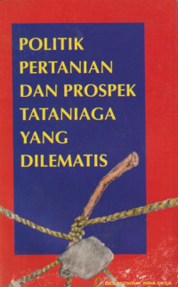 Image of Politik Pertanian dan Prospek Tataniaga yang Dilematis